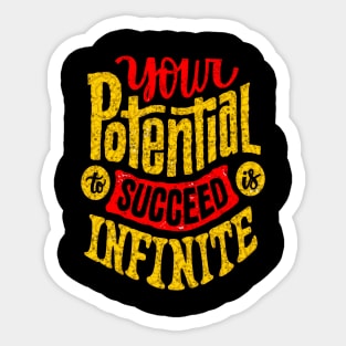 Your Potential To Succeed Is Infinite - Typography Inspirational Quote Design Great For Any Occasion Sticker